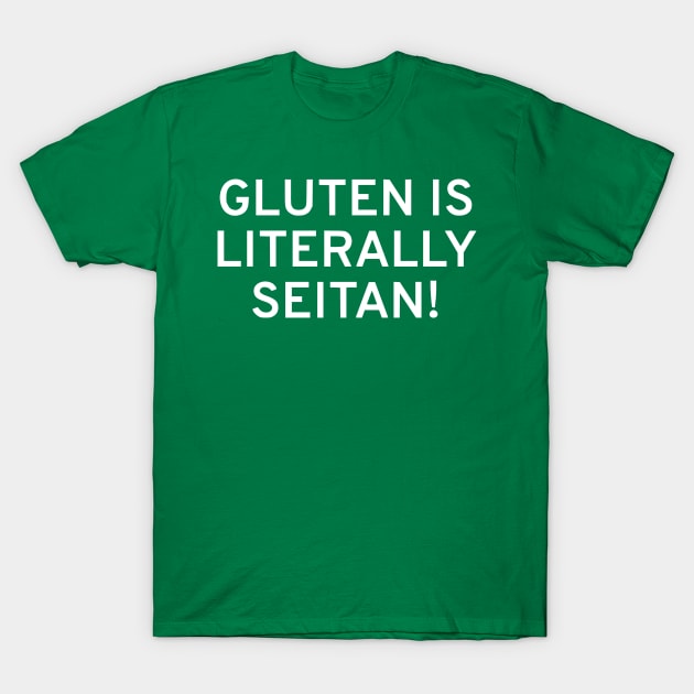 Gluten Is Literally Seitan T-Shirt by dikleyt